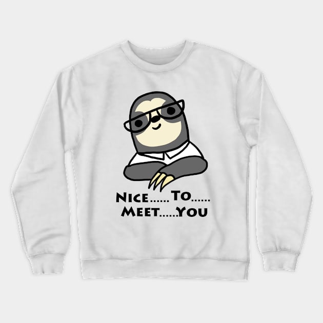 Nice To Meet You Sloth Crewneck Sweatshirt by mayying